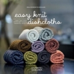 Easy Knit Dishcloths: Learn to Knit Stitch by Stitch with Modern Stashbuster Projects