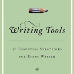 Writing Tools: 50 Essential Strategies for Every Writer