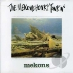 Mekons Honky Tonkin&#039; by The Mekons