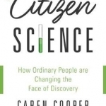 Citizen Science: How Ordinary People are Changing the Face of Discovery