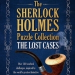 The Sherlock Holmes Puzzle Collection: The Lost Cases