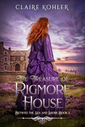 The Treasure of Rigmore House (Betwixt the Sea and Shore #3)