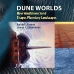 Dune Worlds: How Windblown Sand Shapes Planetary Landscapes: 2012