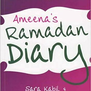 Ameena&#039;s Ramadan Diary: A Practical Guide to Getting the Best Out of Fasting and Ramadan
