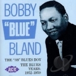 3B Blues Boy - The Blues Years: 1952-59 by Bobby &quot;Blue&quot; Bland