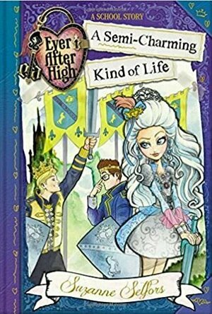 A Semi-Charming Kind of Life (Ever After High: A School Story, #3)