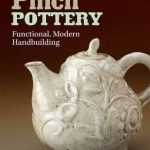 Pinch Pottery: Functional, Modern Handbuilding