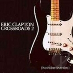 Crossroads, Vol. 2: Live in the Seventies by Eric Clapton