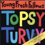 Fabulous Sounds of the Pacific Northwest/Topsy Turvy by The Young Fresh Fellows