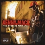 Streets Aint Safe by Kenny Mack