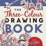 The Three-Colour Drawing Book: Draw Anything with Red, Blue and Black Ballpoint Pens