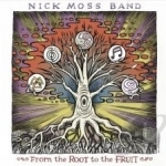 From the Root to the Fruit by Nick Moss / Nick Band Moss