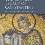 The Life and Legacy of Constantine: From Late Antiquity to Early Modern Memory