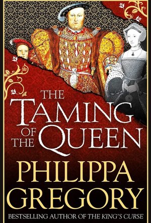 The Taming of the Queen (The Plantagenet and Tudor Novels, #11)