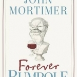 Forever Rumpole: The Best of the Rumpole Stories