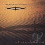 ...All Things Are Transient by Transientworld