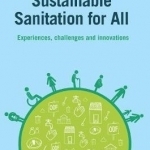 Sustainable Sanitation for All: Experiences, Challenges and Innovations