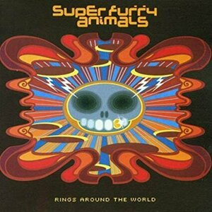 Rings Around the World by Super Furry Animals