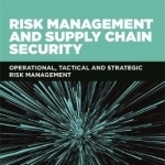 Risk Management and Supply Chain Security: Operational, Tactical and Strategic Risk Management
