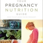 Your Pregnancy Nutrition Guide: What to Eat When You&#039;re Pregnant