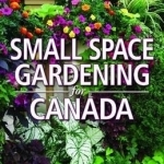 Small Space Gardening for Canada