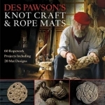 Des Pawson&#039;s Knot Craft and Rope Mats: 60 Ropework Projects Including 20 Mat Designs