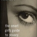 The Smart Girl&#039;s Guide to Privacy