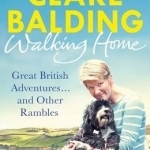 Walking Home: Great British Adventures ... and Other Rambles