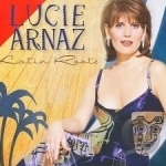 Latin Roots by Lucie Arnaz