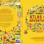 Atlas of Adventures: A Collection of Natural Wonders, Exciting Experiences and Fun Festivities from the Four Corners of the Globe