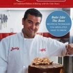 The Essential Cake Boss (A Condensed Edition of Baking with the Cake Boss): Bake Like the Boss - Recipes & Techniques You Absolutely Have to Know