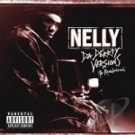 Da Derrty Versions: The Reinvention by Nelly
