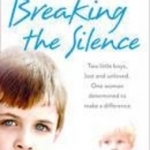 Breaking the Silence: Two Little Boys, Lost and Unloved. One Foster Carer Determined to Make a Difference.