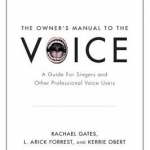 The Owner's Manual to the Voice: A Guide for Singers and Other Professional Voice Users