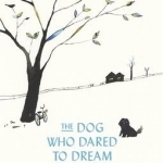 The Dog Who Dared to Dream