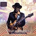 Beautiful Life by Chuck Brown Charles Louis &quot;Chuck&quot; Brown / Chuck Brown Band