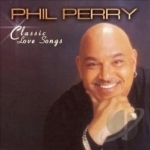 Classic Love Songs by Phil Perry