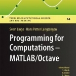 Programming for Computations - MATLAB/Octave: A Gentle Introduction to Numerical Simulations with MATLAB/Octave: 2016