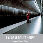 A Global Doll's House: Ibsen and Distant Visions: 2016