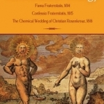 The Rosicrucian Trilogy: Modern Translations of the Three Founding Documents