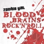 Blood, Brains &amp; Rock &#039;n&#039; Roll by Zombie Girl