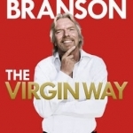 The Virgin Way: How to Listen, Learn, Laugh and Lead