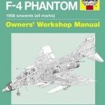 McDonnell Douglas F-4 Phantom Manual: An Insight into Owning, Flying and Maintaining the Legendary Cold War Combat Jet