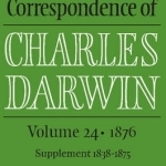 The Correspondence of Charles Darwin: 1876: Volume 24