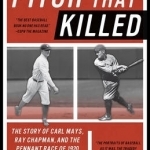 The Pitch That Killed: The Story of Carl Mays, Ray Chapman, and the Pennant Race of 1920