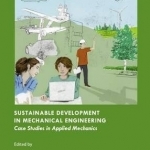 Sustainable Development in Mechanical Engineering: Case Studies in Applied Mechanics