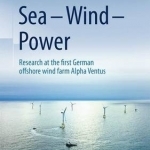Sea - Wind - Power: Research at the First German Offshore Wind Farm Alpha Ventus: 2017