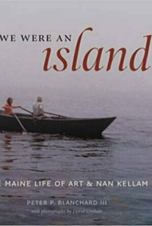 We Were An Island: The Maine Life of Art and Nan Kellam
