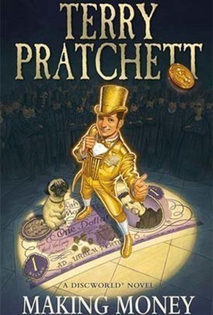 Making Money (Discworld #36; Moist Von Lipwig #2)