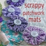 Scrappy Patchwork Mats: 2016